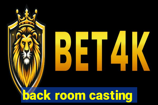 back room casting