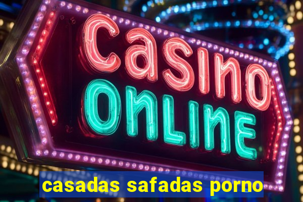 casadas safadas porno