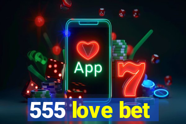 555 love bet