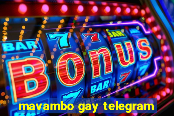 mavambo gay telegram