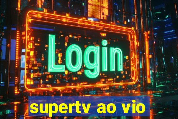 supertv ao vio