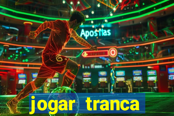 jogar tranca valendo dinheiro