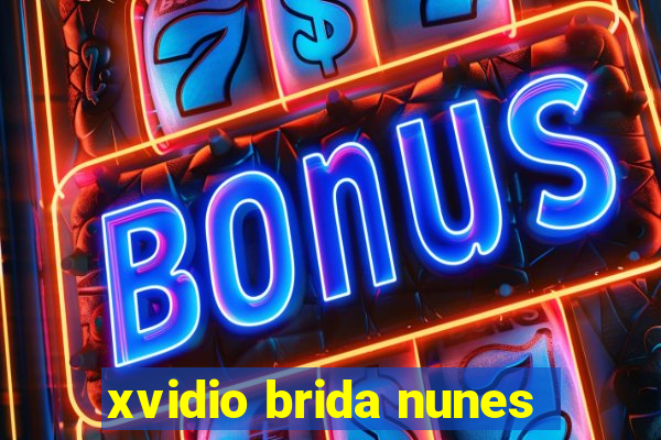 xvidio brida nunes