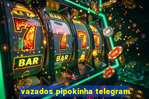 vazados pipokinha telegram