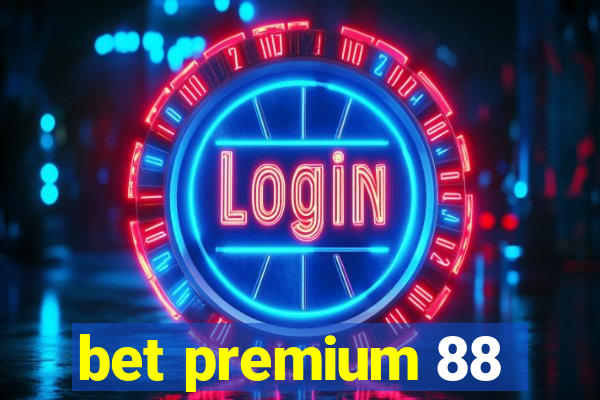 bet premium 88