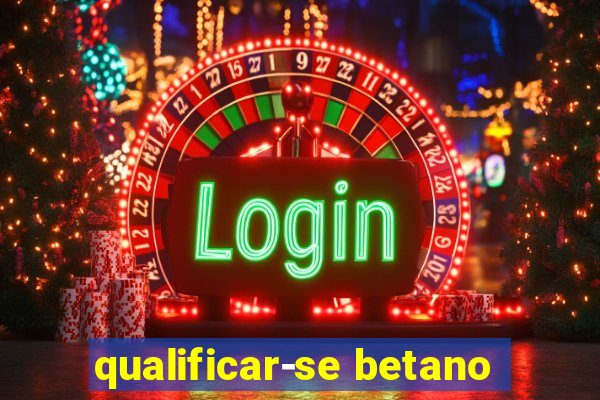 qualificar-se betano