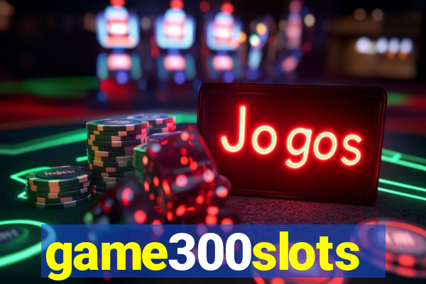 game300slots