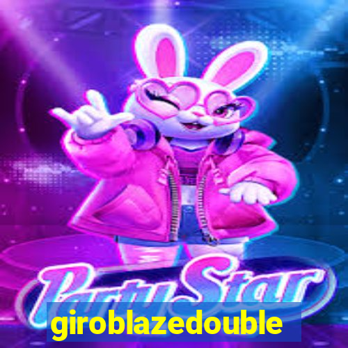 giroblazedouble