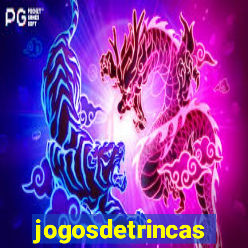 jogosdetrincas