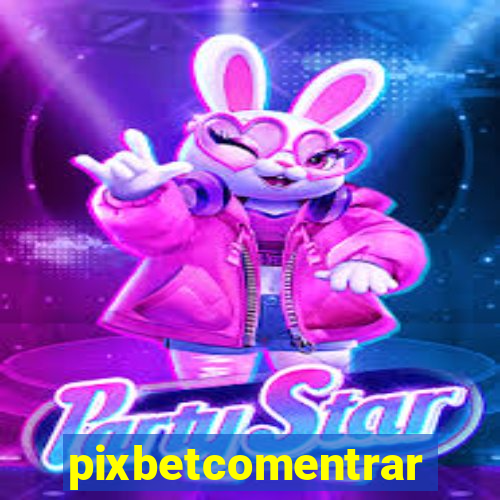 pixbetcomentrar