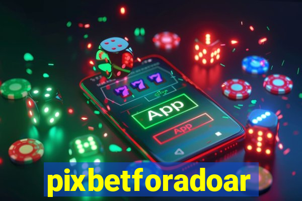 pixbetforadoar