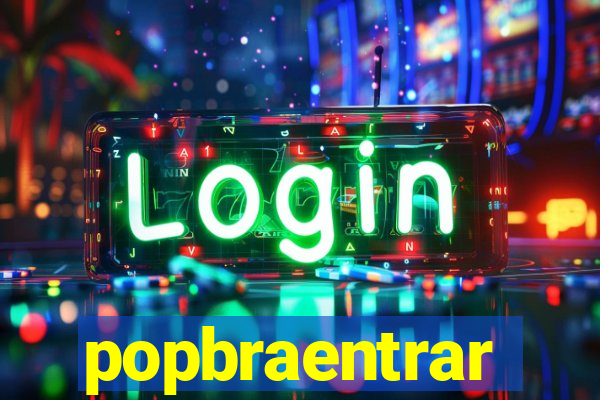 popbraentrar