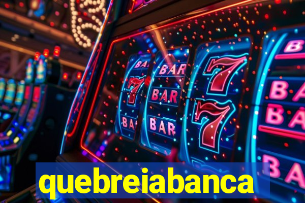 quebreiabanca