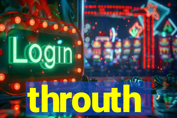 throuth