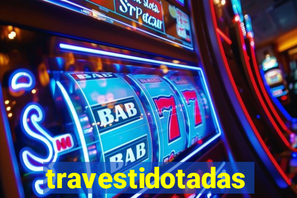 travestidotadas