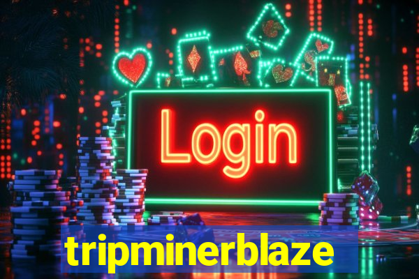 tripminerblaze