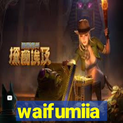 waifumiia